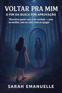 Livro Voltar pra mim - O fim da busca por aprovação: Descubra quem você é de verdade - sem se moldar, sem se calar, sem se apagar