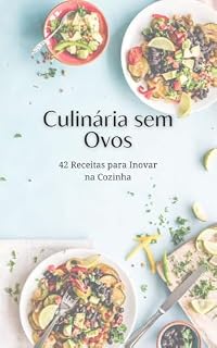 Livro Culinária sem Ovos: 42 Receitas para Inovar na Cozinha