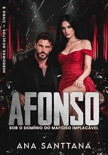 Livro AFONSO: Sob o Domínio do Mafioso Implacável (Herdeiros Ocultos Livro 5)
