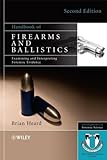Handbook of Firearms and Ballistics: Examining and Interpreting Forensic Evidence (Developments in Forensic Science), Brian J. Heard, 0470694602