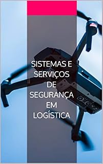 Livro Sistemas e Serviços de Segurança em Logística (Soluções para as Cidades do Futuro Livro 3)