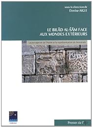 Le  Bilād al-Šām face aux mondes extérieurs
