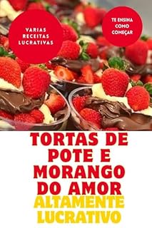Livro Receitas que Enriquecem: Tortas no Pote e Morangos do Amor”: Receitas simples, baixo investimento e alto retorno — ideal para começar hoje mesmo.