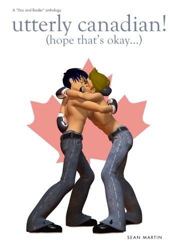 Utterly Canadian! (Doc and Raider) by Sean Stephane Martin