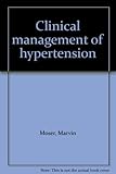 Clinical management of hypertension by Marvin Moser