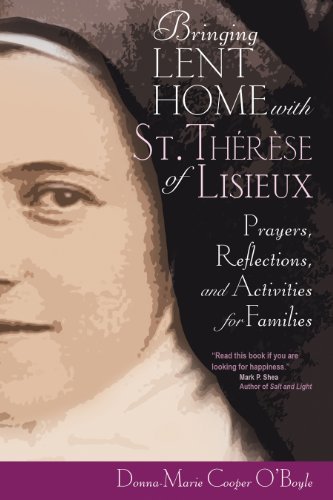 D0wnl0ad Bringing Lent Home with St. Therese of Lisieux: Prayers, Reflections, and Activities for Families<br />[P.P.T]