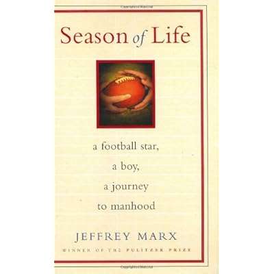 Season of Life: A Football Star, a Boy, a Journey to Manhood Season of Life: A Football Star, a Boy, a Journey to Manhood
