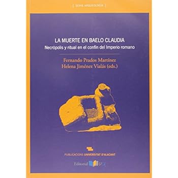 Muerte En Baelo Claudia,La. Necrópolis Y Ritual En El Confín Del Imperio Romano (Monografías)
