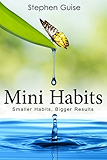 Mini Habits: Smaller Habits, Bigger Results