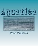 Aquatica by Penn Williams