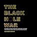 The Black Hole War: My Battle to Make the World Safe for Quantum Mechanics