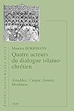 Image de Quatre Acteurs Du Dialogue Islamo-Chretien: Arnaldez, Caspar, Jomier, Moubarac (Etudes Musulmanes) (French Edition)