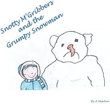 Snotty M'Gribbers and the Grumpy Snowman Paperback – April 5, 2017
