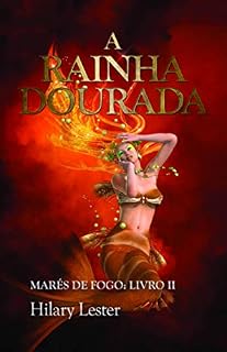 Livro A Rainha Dourada, Marés de Fogo: Livro II