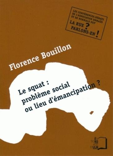 Le  squat, problème social ou lieu d'émancipation ?