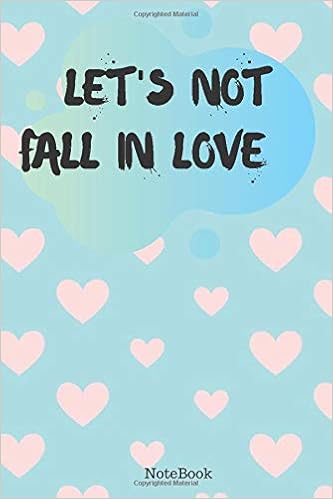 Amazon Com Let S Not Fall In Love Flower Notebook Lined Flower Vintage Inspirational Flower Quotes Gift 1 Pages 6x9 Soft Cover Matte Finish Publishing Beflowery Gift Books Amazon Com Let S Not Fall In Love Flower Notebook Lined Flower Vintage Inspirational Flower Quotes Gift 1 Pages 6x9 Soft Cover Matte Finish Publishing Beflowery Gift Books