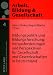Bildungspolitik und Bildungsforschung: Herausforderungen und Perspektiven für Gesellschaft und Gewerkschaften in Deutschland (Arbeit, Bildung und Gesellschaft / Labour, Education and Society, Band 4)