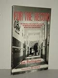 For the Record : The Struggle and Ultimate Political Rise of American Recording Musicians Within Their Labor Movement, Burlingame, Jon and Asner, Edward, 0965846407