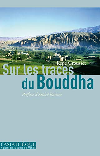 Sur les traces du Bouddha: Roman (L'ASIATHEQUE-MA) (French Edition) by René Grousset