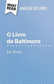 Livro O Livro de Baltimore de Joël Dicker (Análise do livro): Análise completa e resumo pormenorizado do trabalho