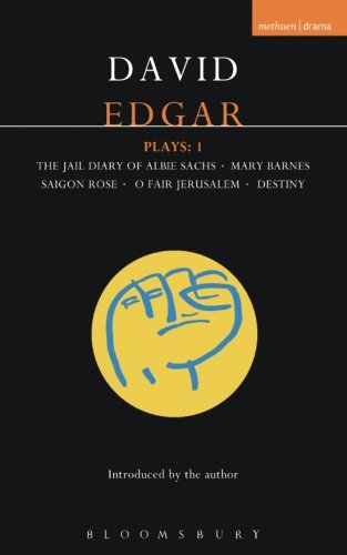 Edgar Plays: 1: Jail Diary of Albie Sachs; Mary Barnes; Saigon Rose; O Fair Jerusalem; Destiny (Contemporary Dramatists) (Vol 1)