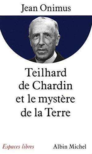 Teilhard de Chardin Et Le Mystere de La Terre (Collections Spiritualites) (French Edition) by Jean Onimus