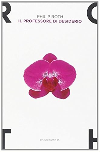 Philip Roth - Il professore di desiderio (2009)