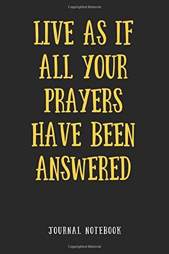 Live As If Your Prayers Have Been Answered: Journal Notebook (Inspire Positivity Lined Journaling 6x9) Paperback – 13 Nov 2018