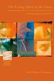 The Living Spirit of the Crone: Turning Aging Inside Out (Theology and the Sciences) by Sally Palmer Thomason