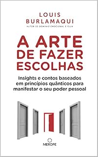 Livro A Arte de Fazer Escolhas: Insights e contos baseados em princípios quânticos para manifestar o seu poder pessoal
