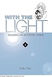 With the Light: Raising an Autistic Child, Vol. 1