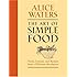 The Art of Simple Food: Notes, Lessons, and Recipes from a Delicious Revolution
