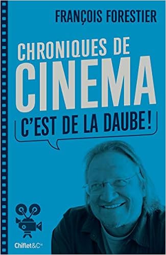 Chroniques De Cinema C Est De La Daube French Edition Forestier Francois 9782351642238 Amazon Com Books