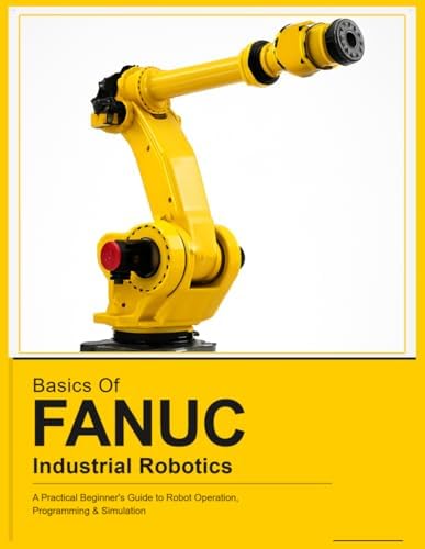 Programming FANUC Robots for Industry Applications: Gruenke, James