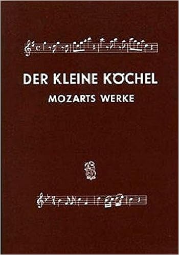 Kochel Verzeichnis Kv Der Kleine Kochel Zusammengestellt Auf Grund Der 6 Auflage Des Kv Bv 20 Chronologisch Systematisches Verzeichnis Musikalischen Werke Von Wolfgang Amade Mozart Amazon De Ludwig Ritter Von Kochel