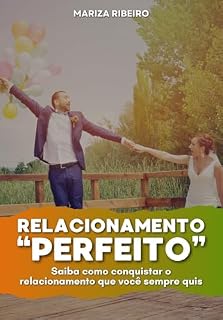 Livro Relacionamento "Perfeito": Saiba como conquistar o relacionamento que você sempre quis