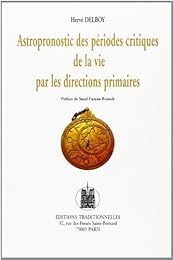 Astropronostic des périodes critiques de la vie par les directions primaires