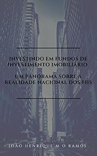 Livro Investindo em Fundos de Investimento Imobiliário: Um panorama sobre a realidade nacional dos FIIs