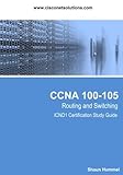 CCNA Routing and Switching 100-105: ICND1 Certification Study Guide