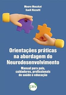Livro Orientações práticas na abordagem do neurodesenvolvimento: Manual para pais, cuidadores, profissionais de saúde e educação
