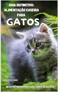 Livro Guia Definitivo: Alimentação Caseira para Gatos : Receitas Nutritivas para Todos os Gostos