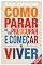 Livro COMO PARAR DE SE PREOCUPAR E COMEÇAR A VIVER: Versão Original