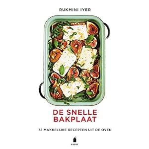 De snelle bakplaat: 75 makkelijke recepten uit de oven