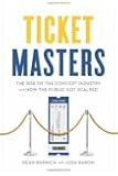 Ticket Masters: The Rise of the Concert Industry and How the Public Got Scalped