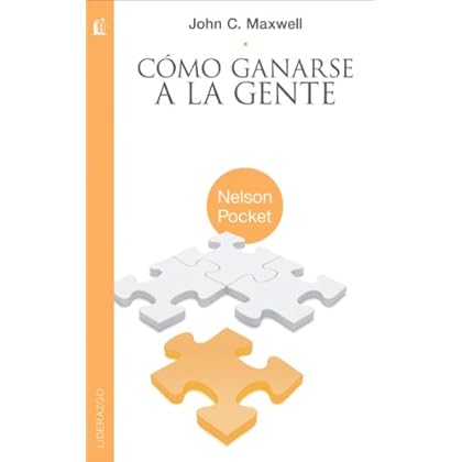Cómo ganarse a la gente: Descubra los principios que siempre funcionan con las personas