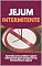 Livro Jejum intermitente - Aprenda como praticar o jejum intermitente para emagrecer de forma eficaz e segura
