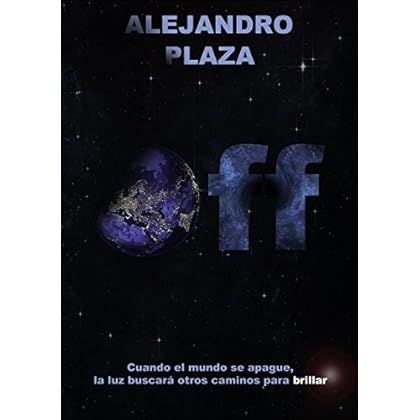 Off: Cuando el mundo se apague, la luz buscará otros caminos para brillar (La Desconexión nº 1) Off: Cuando el mundo se apague, la luz buscará otros caminos para brillar (La Desconexión nº 1)