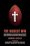 The Biggest Win: Pro Football Players Tackle Faith by
