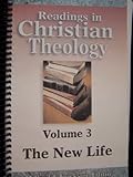 Readings in Christian Theology Vol. 3 : The New Life, , 0801033403