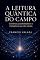 Livro A Leitura Quântica do Campo : Coerência, possibilidades e a inteligência que não calcula